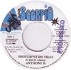 7inch Record ANTHONY B  BOBBY ZARRO  Shouldnt Do That  Mi Come Fah None Black Scorpio 2002 Jamaica Reggae Ska  Dub Used