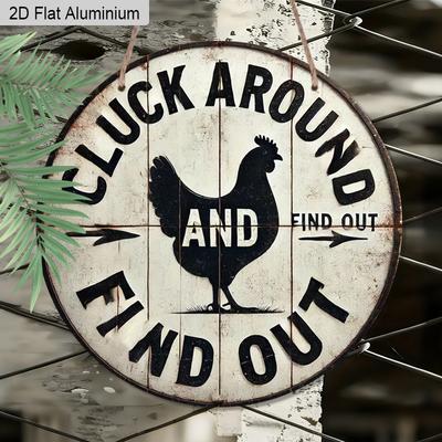 Płaskiealuminiowe Zabawne Znaki Kurnika 2D - Okrągły Metalowy Znak "Cluck Around Find Out" - Vintage Wystrój Ścian Domku Wiejskiego dla Domu, Kuchni, Podwórka, Kury