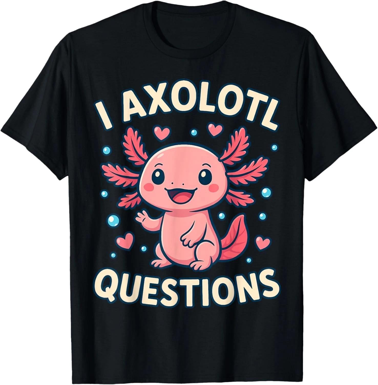Girl I Ask Axolotl Questions Funny Toddler Cute Salamander Gift Unisex T-Shirt XL