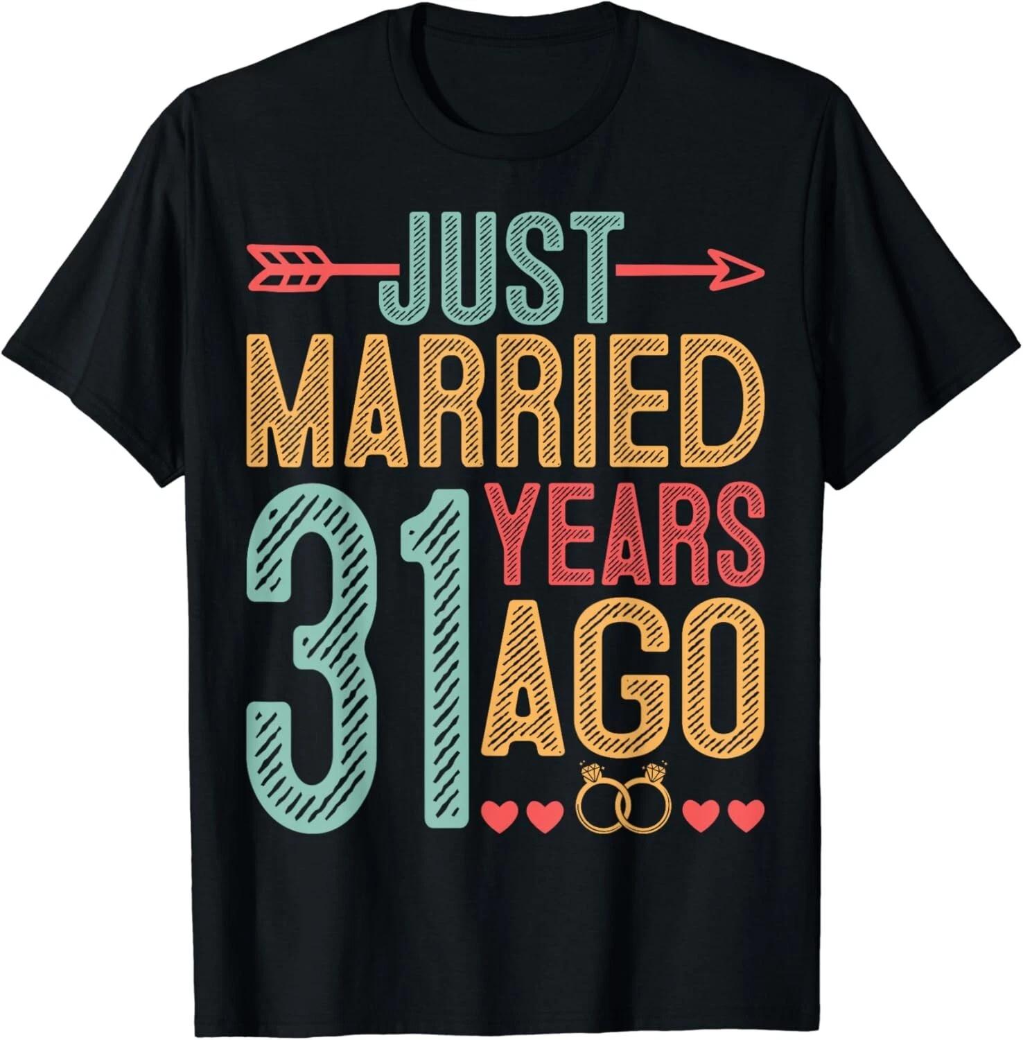 Just Married 31 Years Ago - Couple 31th Wedding Anniversary Gift Unisex T-Shirt L