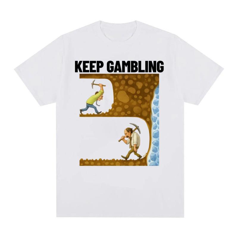 Funny Keep Gambling Savage Meme Tee Shirt Men's Clothing Gothic Retro Short Sleeve T-shirts Unisex Cotton Oversized T Shirt
