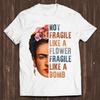 Frida Kahlo Be Like Her Not Fragile Flower Professor Funny Meme Gift Tee