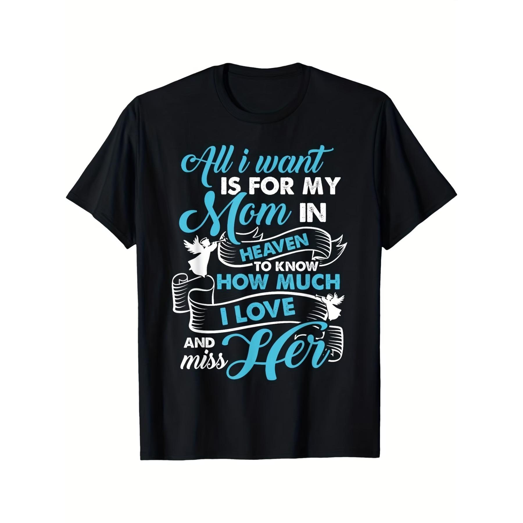 

Loving Memory Mom T-Shirt - All I Want Is for My Mom in Heaven Emotional Quote & Angel Wings Design, Soft Breathable Comfort Fit Casual Tee XXL
