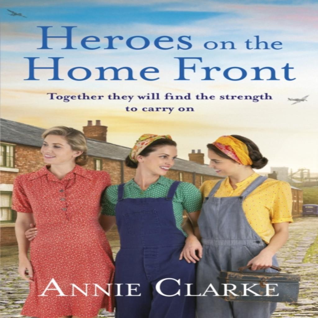 Heroes on the Home Front by Annie Clarke Paperback Book 9781787462588