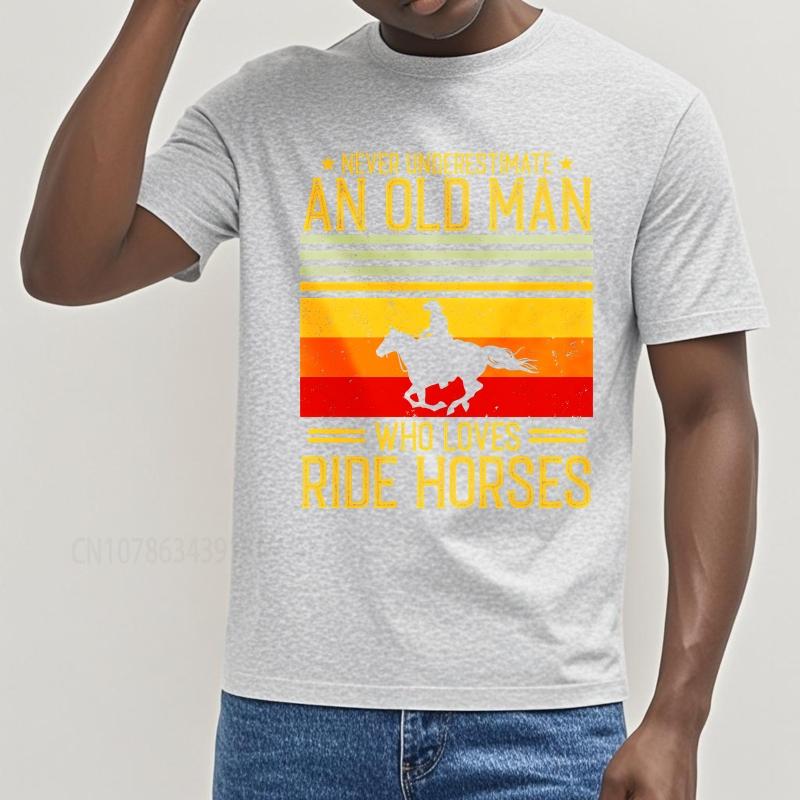 Plus Size summer Men tshirt Never Underestimate An Old Man Who Loves Ride Horses Short Sleeve Adult ONeck tees