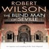 The Blind Man of Seville by Robert Wilson Paperback Book 9780007322145