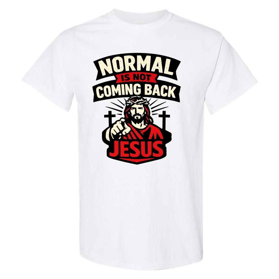 Jesus Is Coming Back Shirt Normal Is Not Coming Back Christian Graphic Tee Mens S
