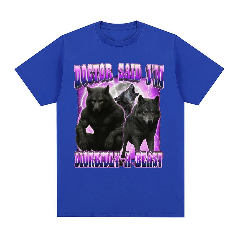 2026 Hot Sale Doctor Said I'm Morbidly A Beast Funny Wolf Meme Graphic T-shirt Men's Women Clothing Fashion Harajuku T-shirts Cotton Casual T Shirts