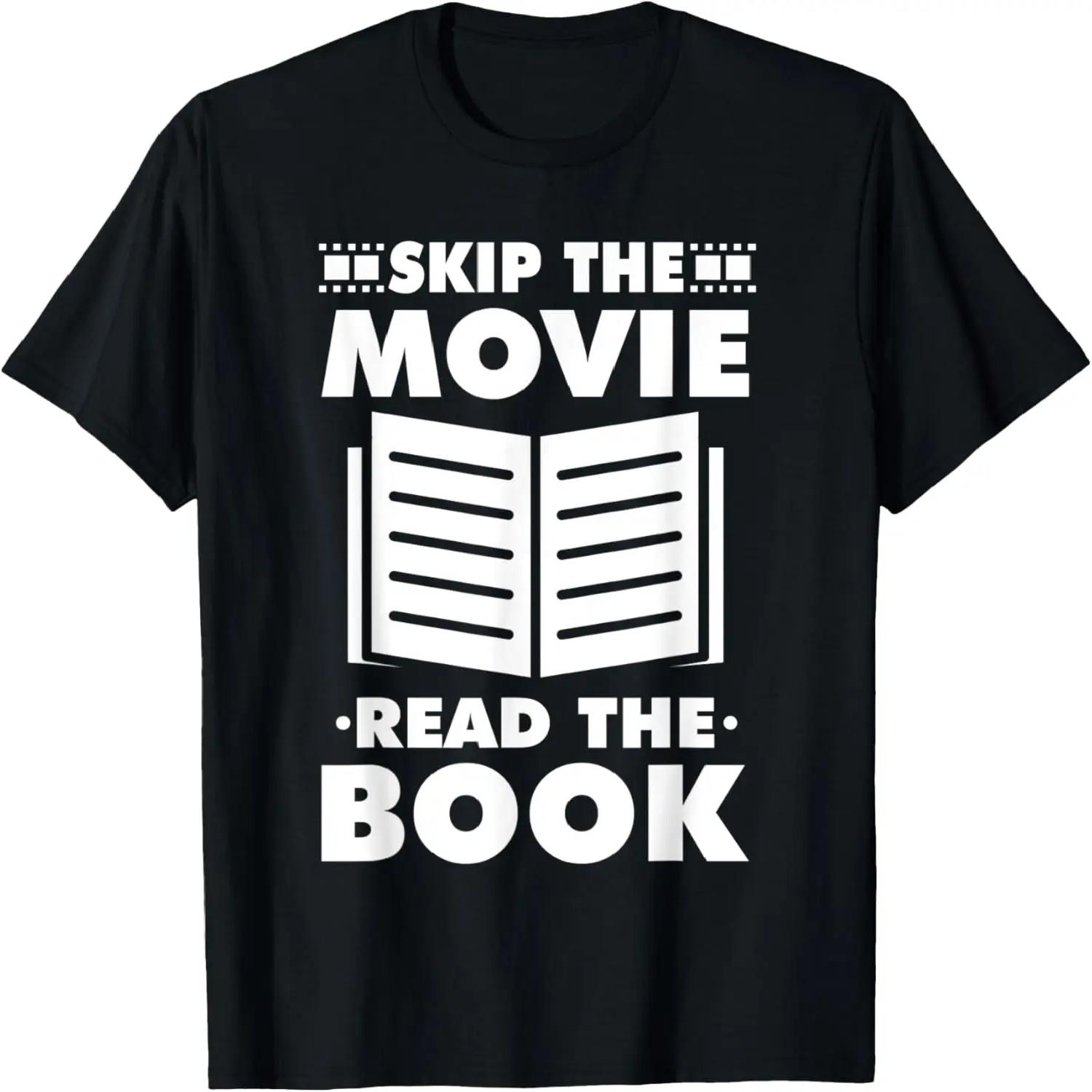 Skip The Movie Read The Book Funny Reading Lover T-Shirt S чёрный