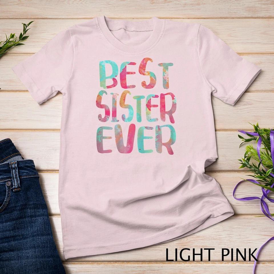 Best Sister Ever T-Shirt Mother s Day Gift Unisex T-shirt 7 S