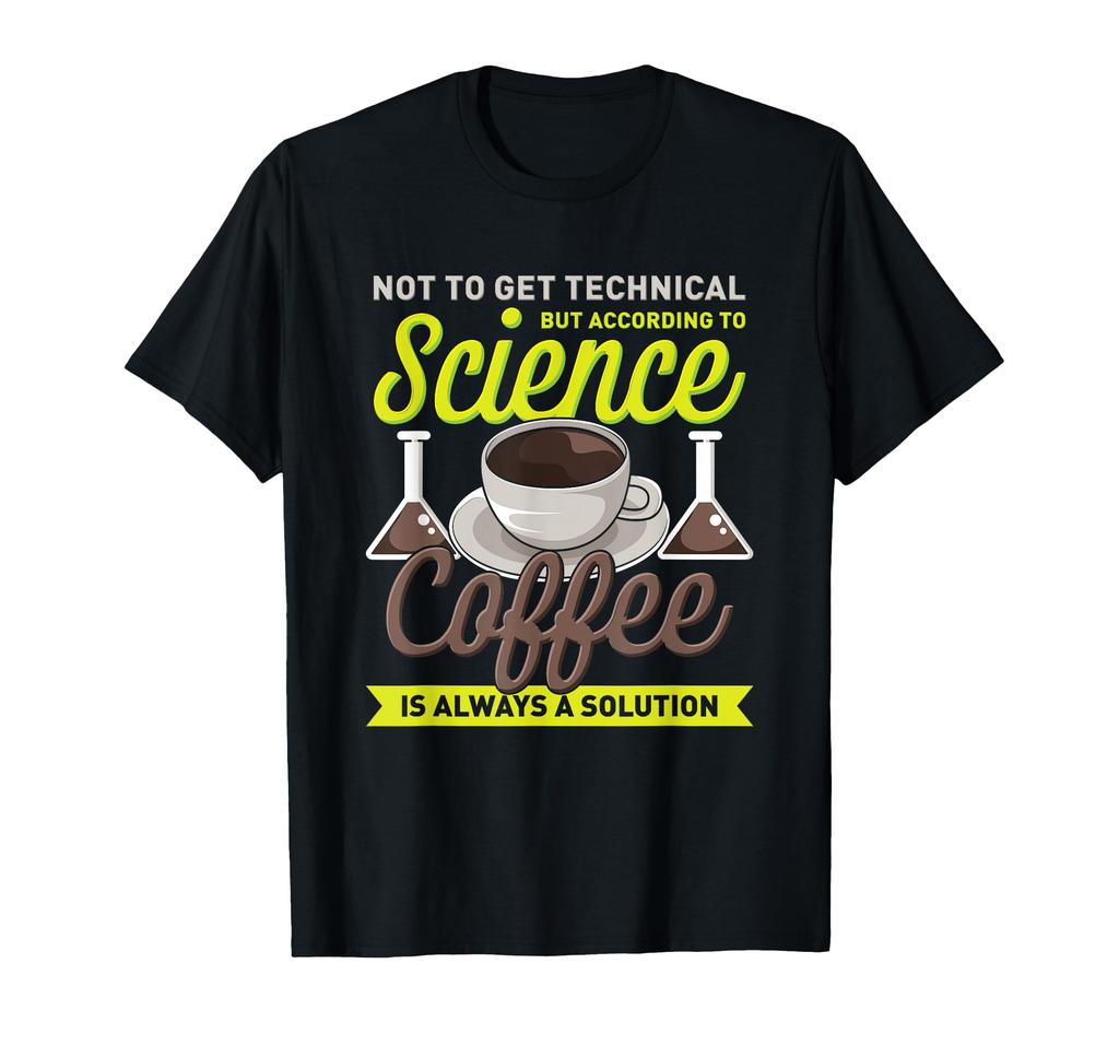 It's Not Technical, But Coffee Is Always the Solution T-Shirt