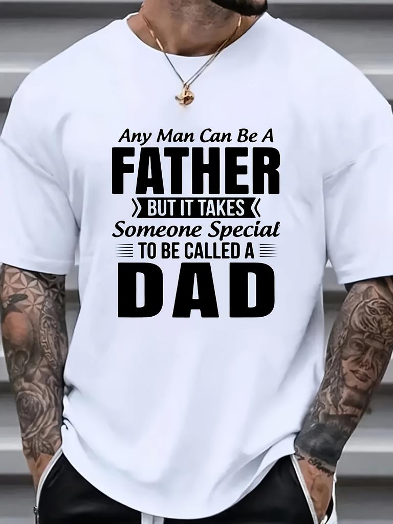 Any Man Can Be A Father But It Takes Someone Special To Be Called A Dad T-shirt