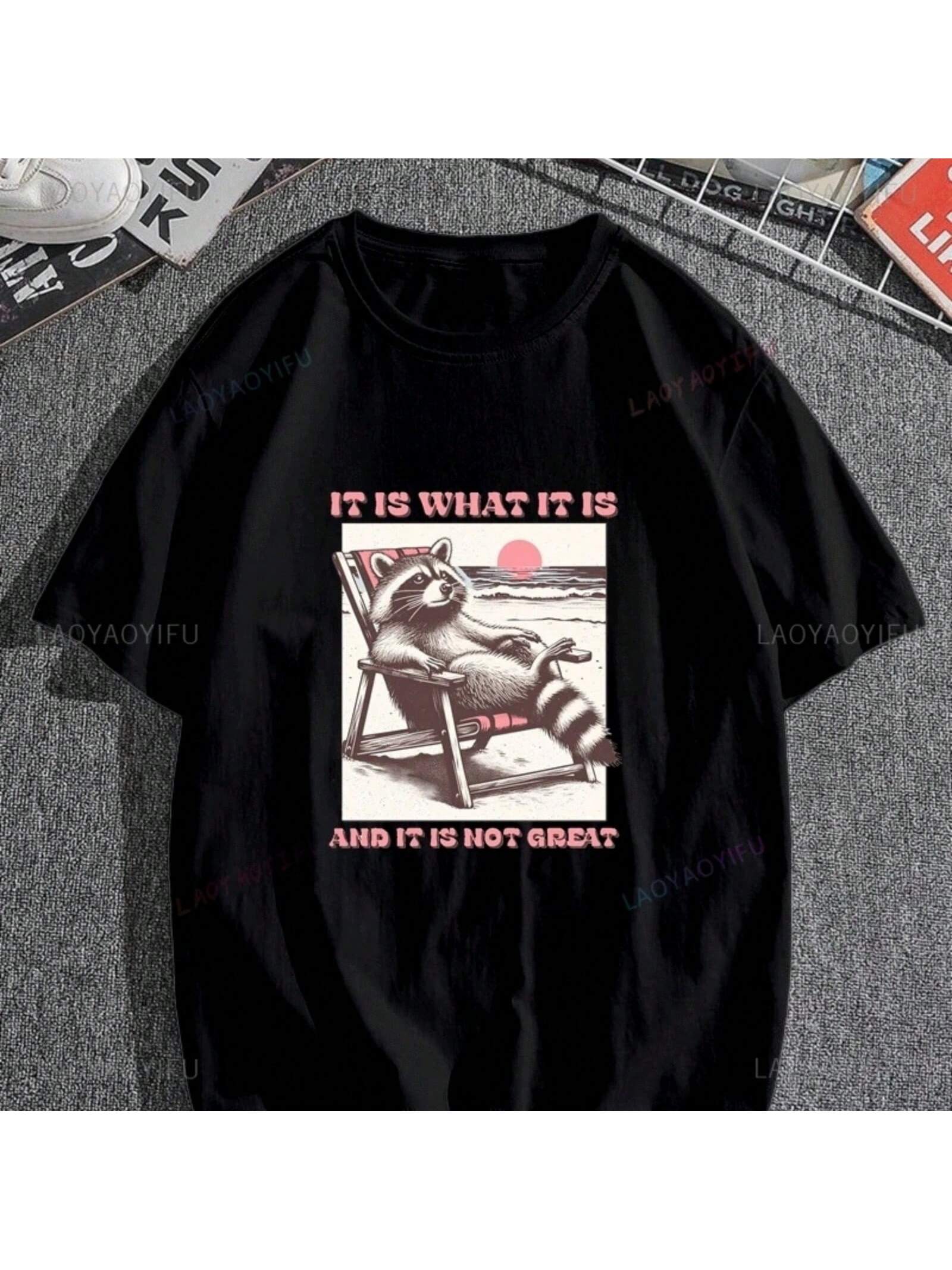 IT IS WHAT IT IS,AND IT IS NOT GREAT, Humorous Cute Raccoon Print T-Shirt, Casual Cotton Crew-Neck T-Shirt For Both Sexes S разноцветный