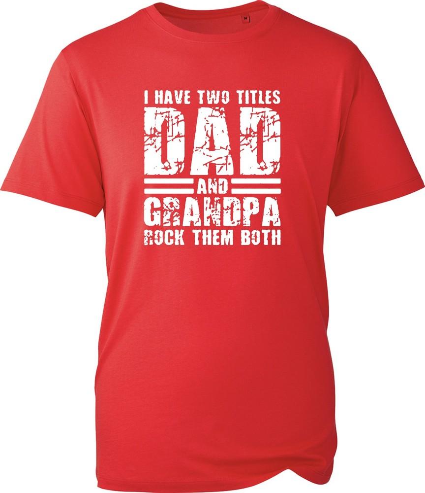 I Have Two Titles Dad And Grandpa T Shirt Unisexs Funny Distressed Slogan Gift Tee S
