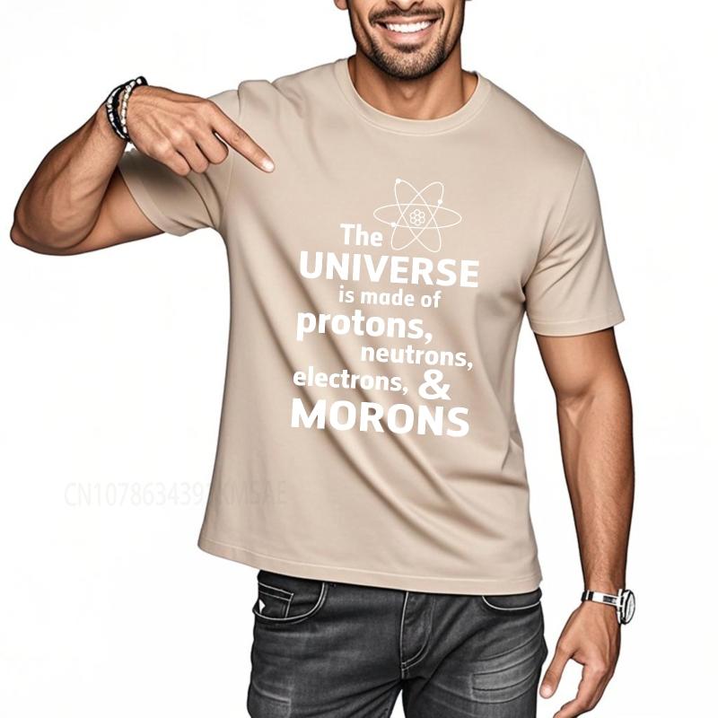 Casual Summer For Him Tshirt The Universe Is Made Of Protons Neutrons Electrons And Morons Short Sleeve Adult Crew Neck
