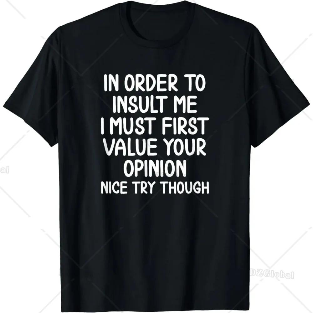 Funny Gift In Order To Insult Me T-shirt Joke Sarcastic Tee T-Shirt Men Clothing Custom Printed Streetwear Graphic