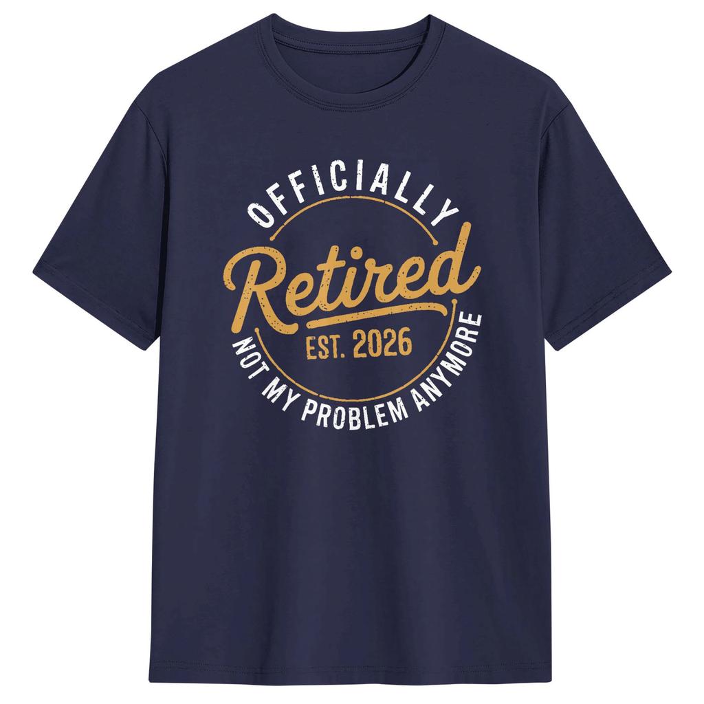 Unisexs TShirts RetireUnisext 2026 Retired 2026 Not My Problem 100 Cotton Tees Short Sleeve T Shirts Crewneck Clothes Classic