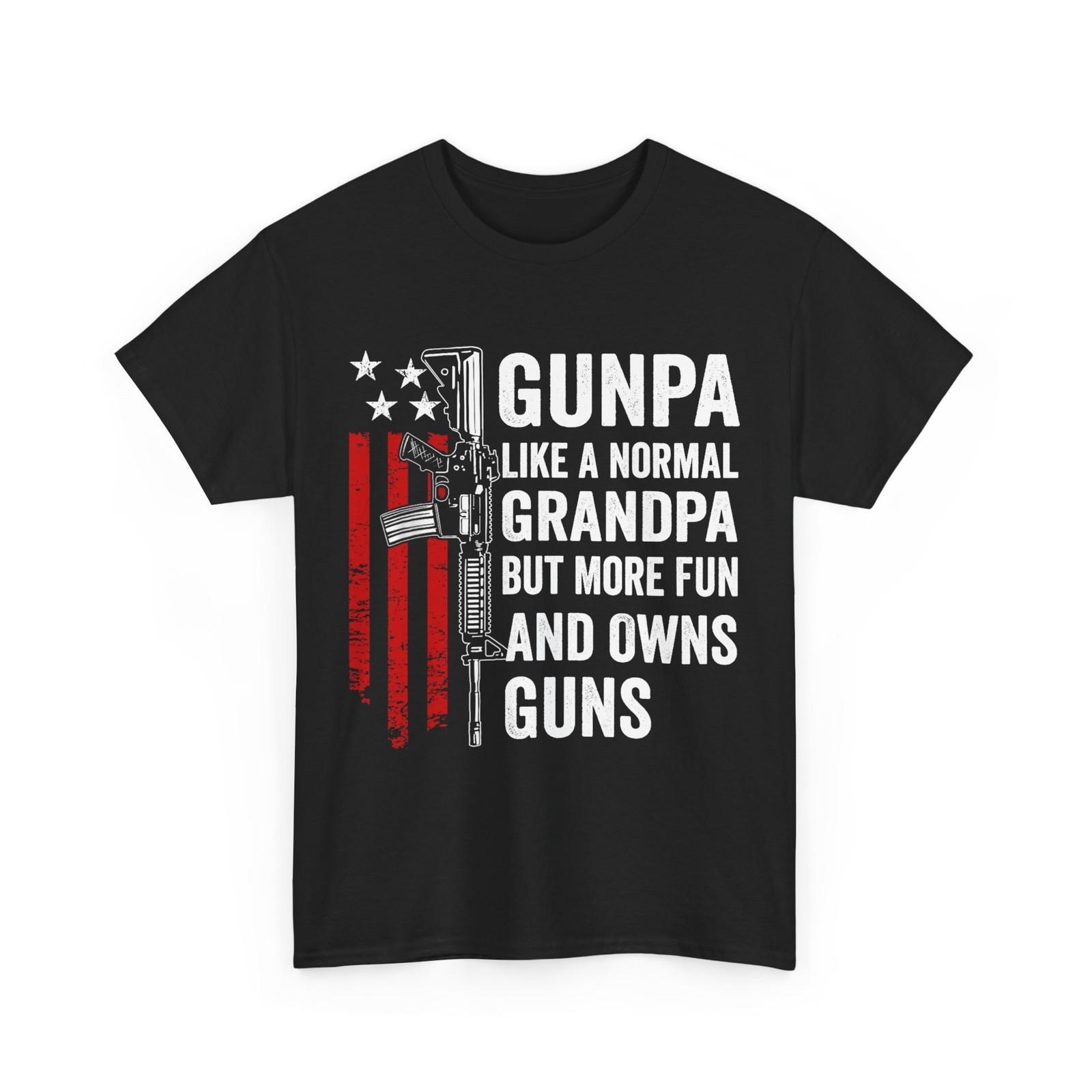 

Gunpa Like A Normal Grandpa But More Fun And Owns Guns T-Shirt Mens Womens Tees Top 4XL