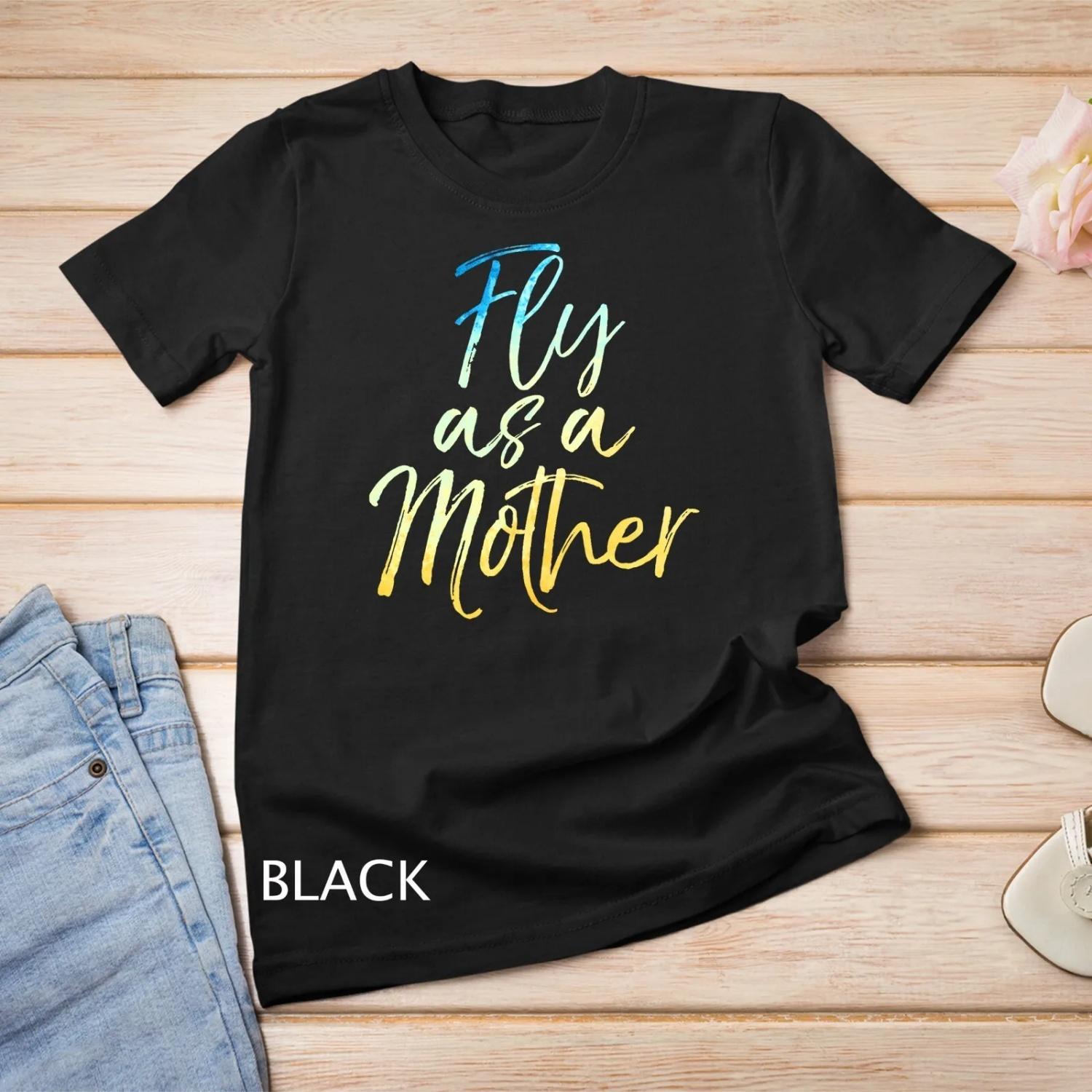 

Funny Mother s Day for Moms Cute Fly as a Mother T Shirt S