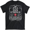 Zack Name Its A Zack Thing You Wouldn't Understand T-Shirt, Tank Top, Long Sleeve Shirt, Sweatshirt, Hoodie Men Women Kids Made In Canada