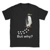 Nihilist Penguin But Why Cute  T Shirt Summer  Cool T Shirts Men 100 Cotton Crew Neck Plus Size Tees Short Sleeve Awesome Tops