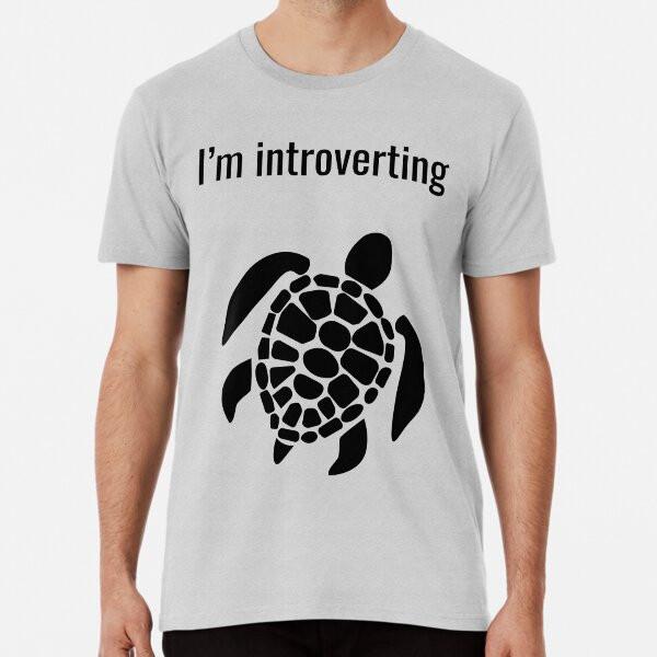I am Introverting - THE TURTLE COLLECTION T-Shirt S-5XL Best T-Shirt