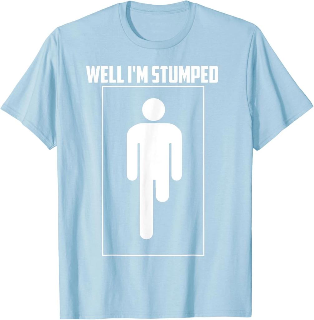 Well I'm Stumped Shirt Cool Leg Amputation Funny Limb Gift Unisex T-Shirt