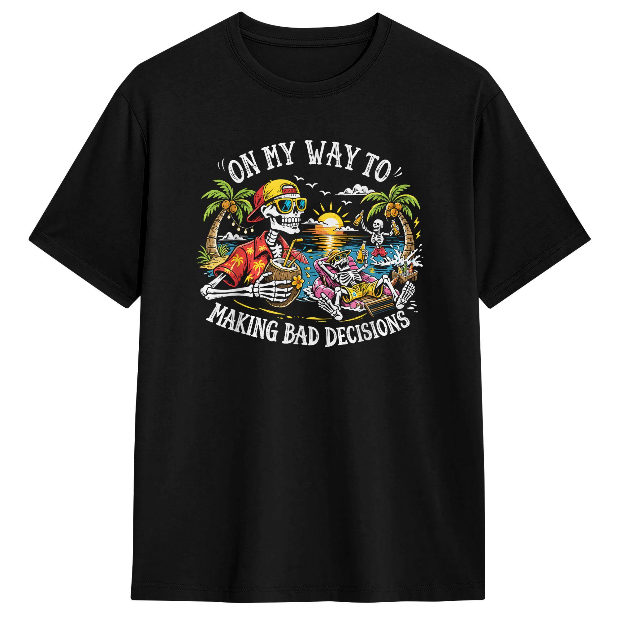 Unisex TShirts On My Way to Making Bad Decisions Funny Skeleton Beach Funny Pure Cotton Tee Shirt Short Sleeve T Shirts Crew Neck S
