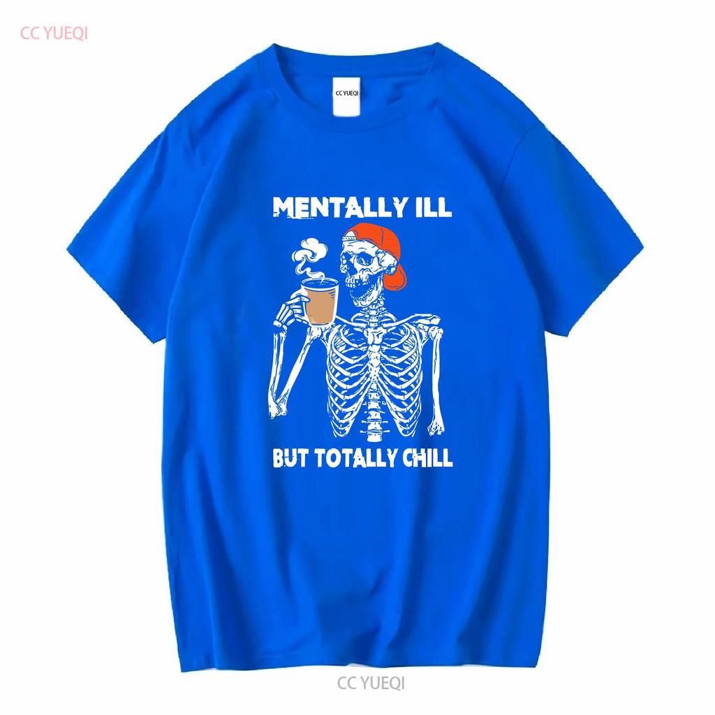 Mentally Ill But Totally Chill Halloween Costume Skeleton SweaT T Shirt Funny long or short sleeves vintage Washed fashion