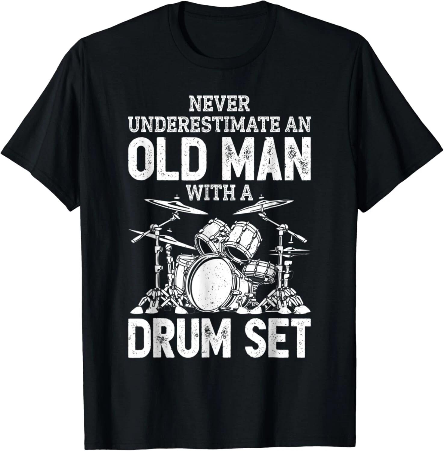 

Never Underestimate An Old Man With A Drum Set Drummer. Gift Unisex T-Shirt S