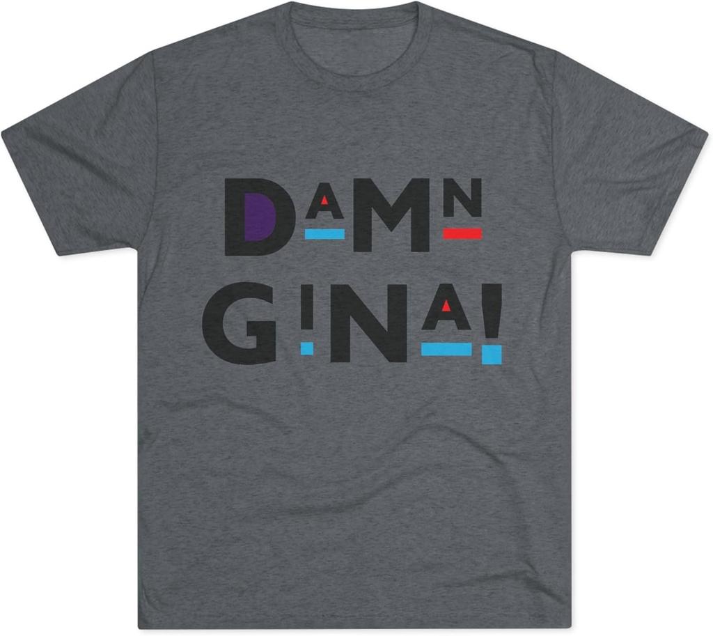 Damn Gina Unisex TriBlend Crew Fashion Tee Casual 100 Cotton TShirt Funny Gift Graphic Tee Trendy Apparel Birthday Present