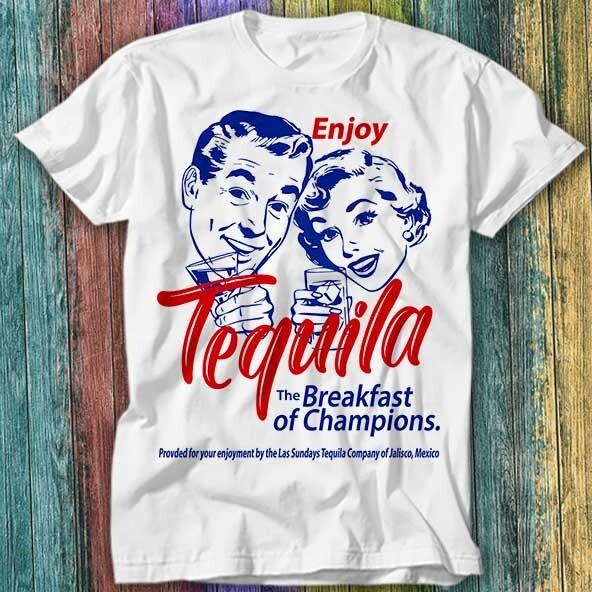 

Enjoy Tequila The Breakfast Of Champions T Shirt Top Tee 569 4XL