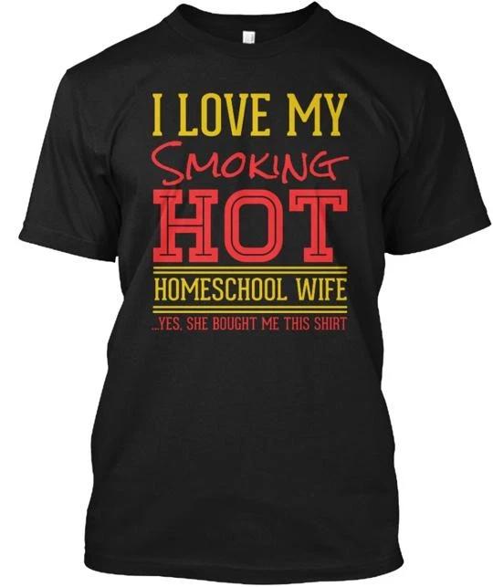 

Smoking Hot Wife Homeschool TTshirt Made in the USA Size S to 5XL S