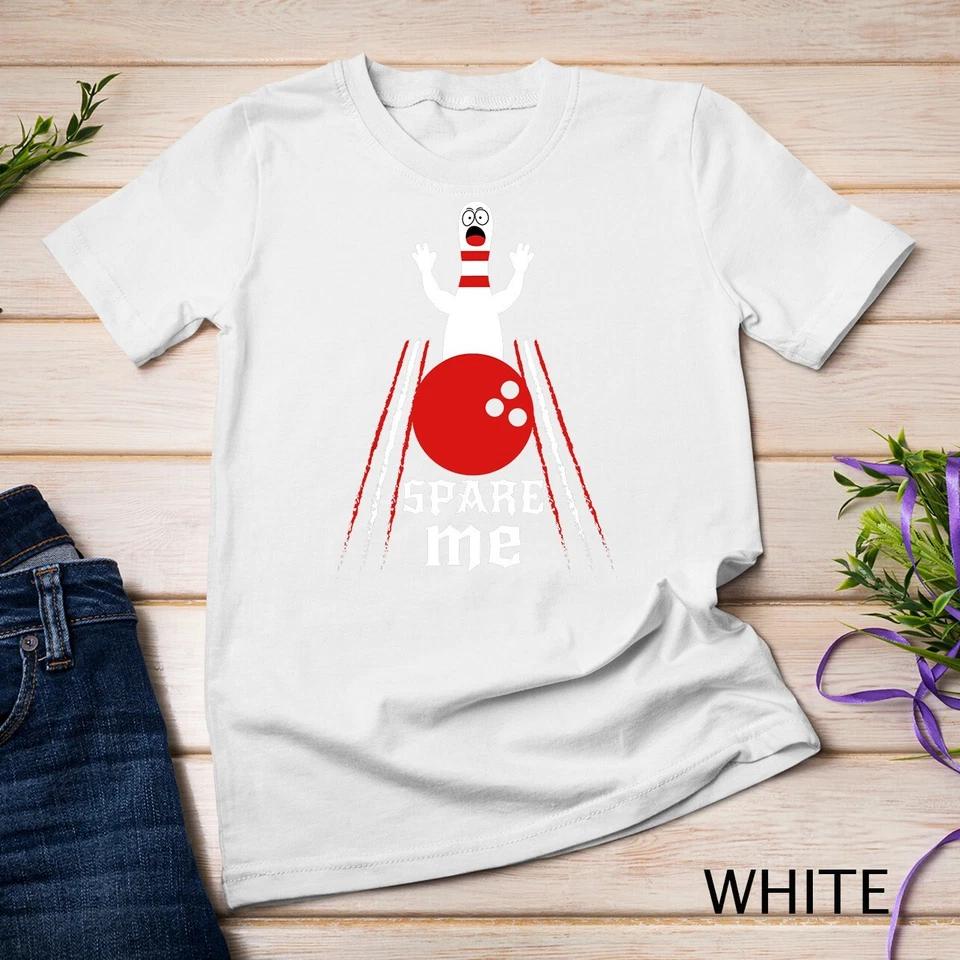 Spare Me - Funny Bowling T-Shirt For Bowlers and Bowling Fan Unisex T-shirt 8 4XL
