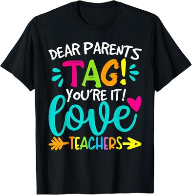 Dear Parents Tag You're It Love Teachers Last Day Of School T-Shirt