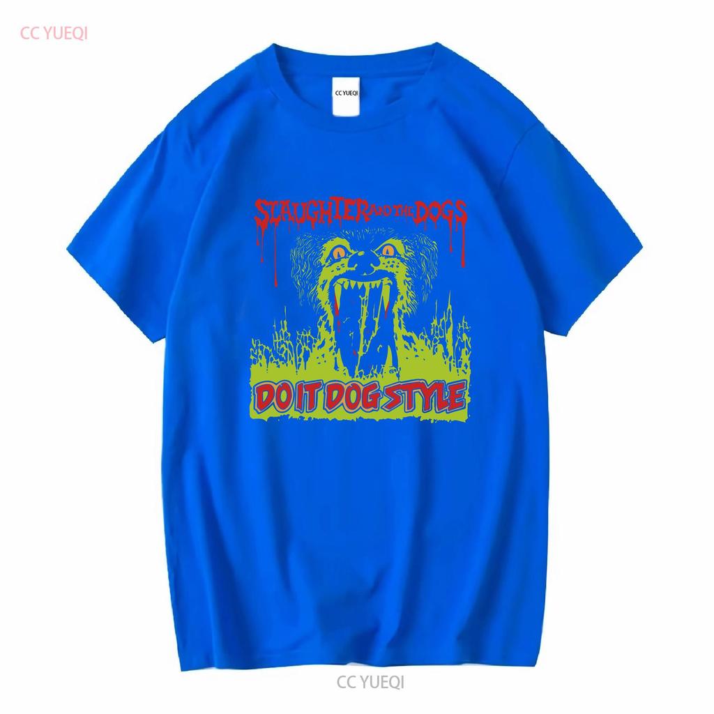 Slaughter and the Dogs Do It Dog T Shirt Cotton Mom Dad Friends BEST s vintage Washed homme fashion designer clothes Unisex
