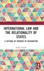 The International Law and the Relationality of States : A Critique of Theories of Recognition Book