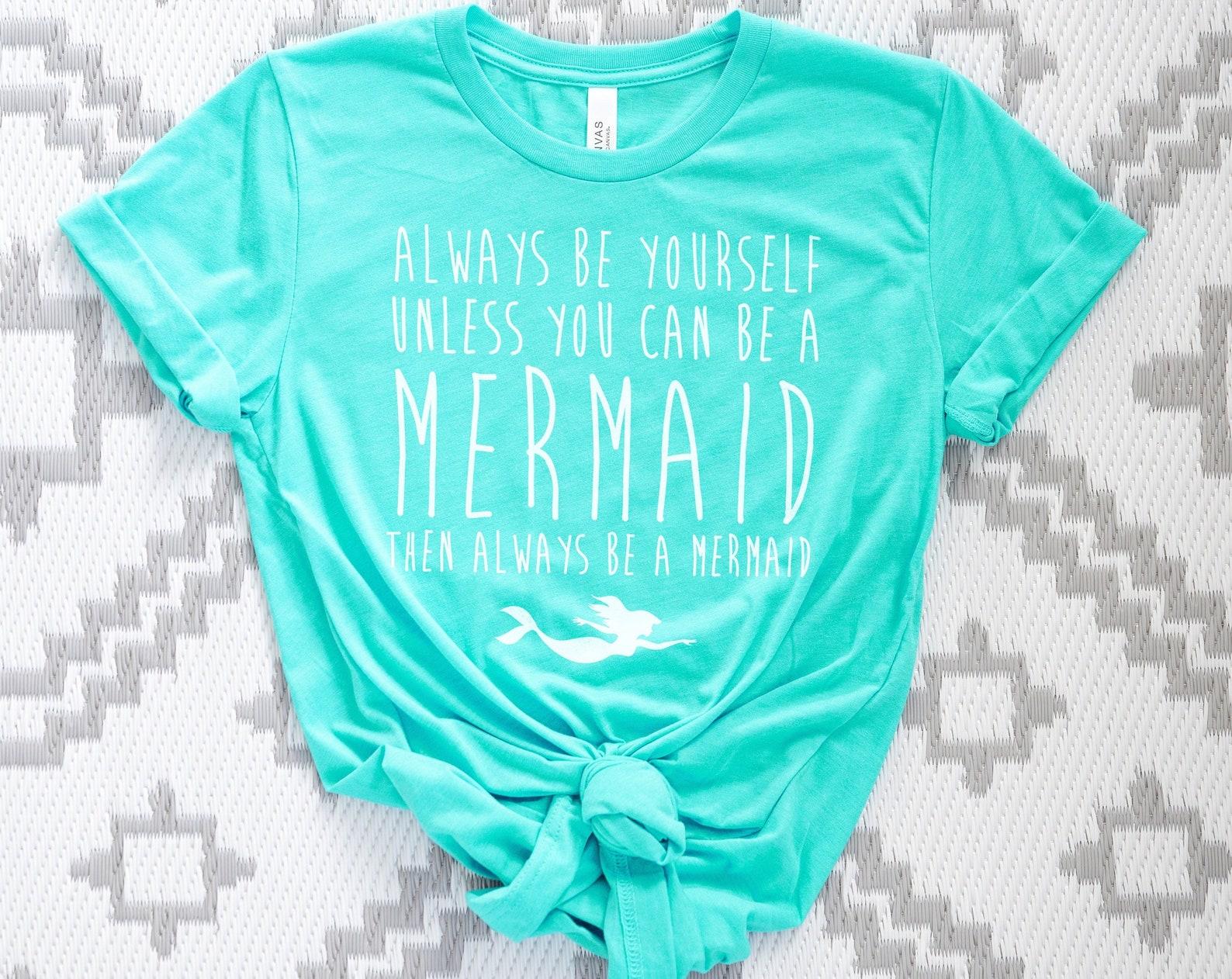 Mermaid T-Shirt: Always Be Yourself - Ring Spun Cotton 4XL