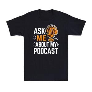 Ask Me About My Podcast Funny Podcaster Audio Content Gift Men's T-Shirt