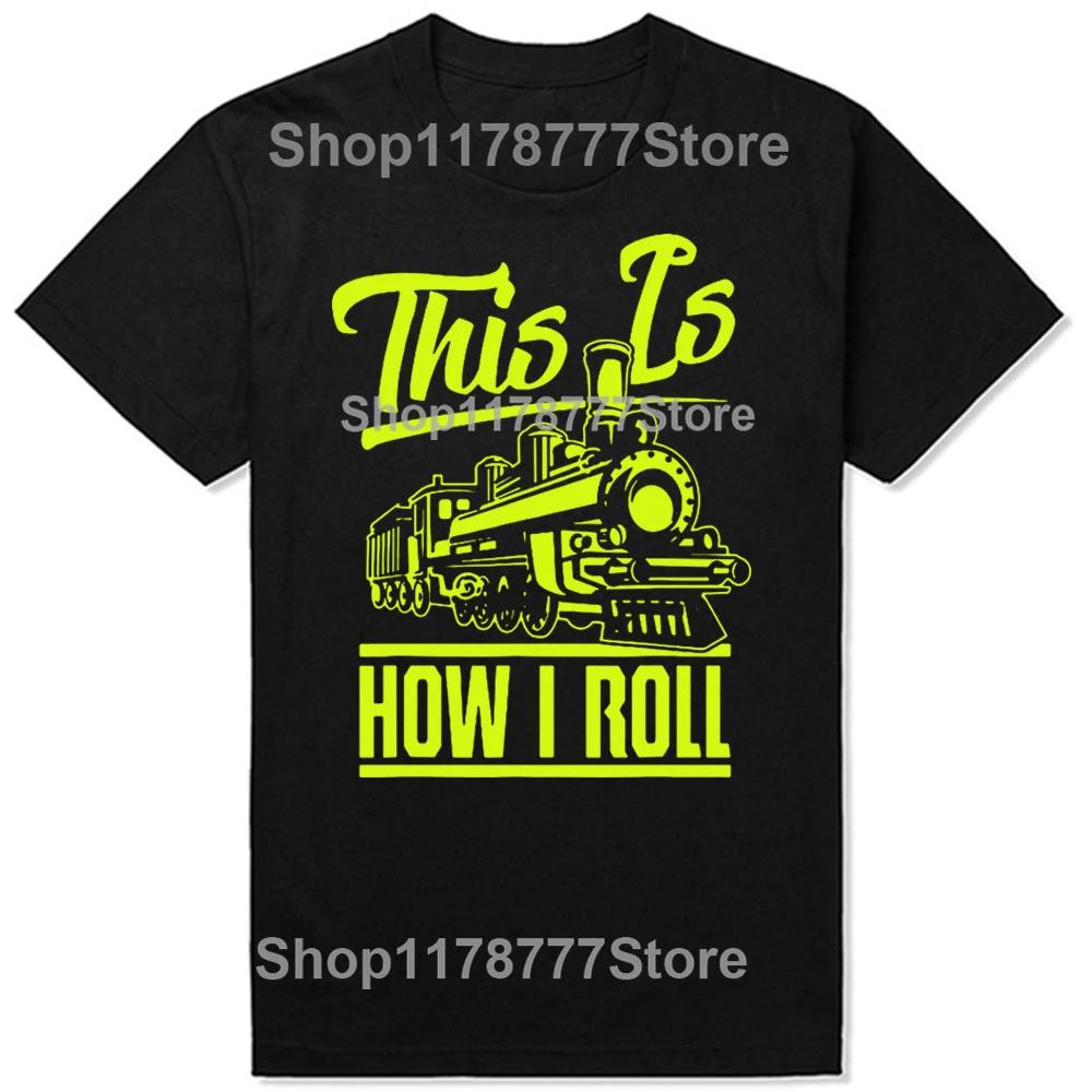 Vtipné Takto to rozjíždím Strojvedoucí Milovníci železnice Trička Narozeninové dárky Letní tričko Grafické Streetwear Krátký rukáv