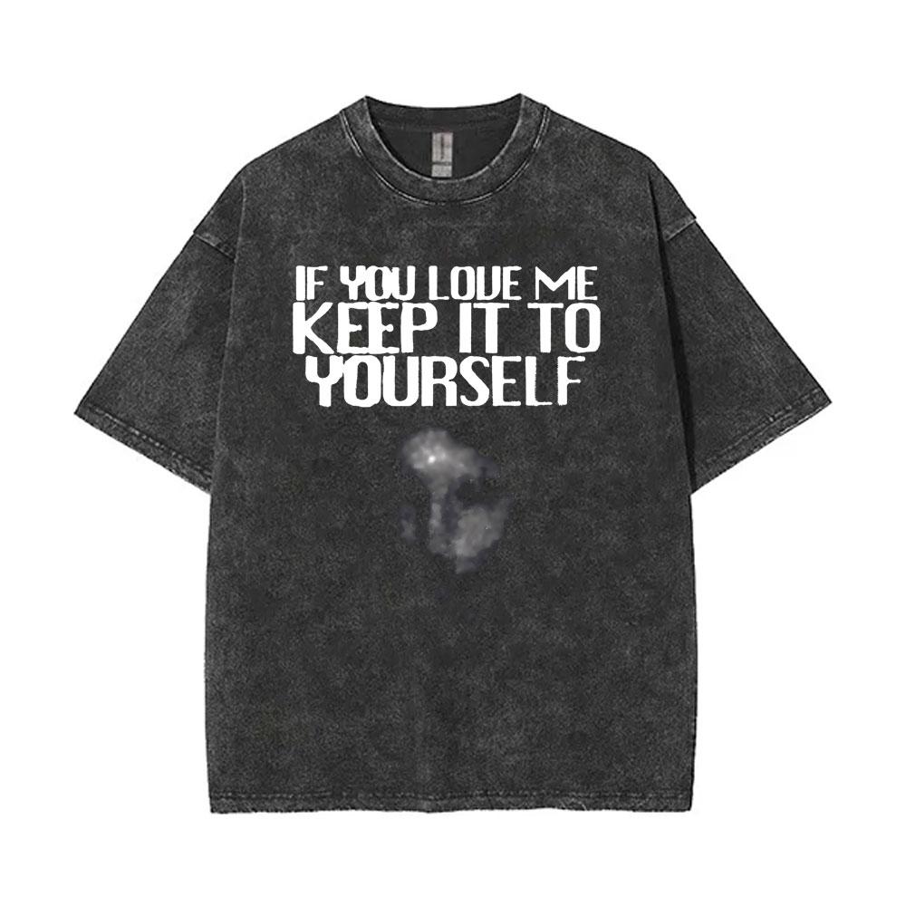 T-shirt Vintage Lavata Ethel Cain If You Love Me Keep It To Yourself Uomo Donna Hip Hop Moda Gotica Manica Corta T-shirt Top