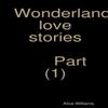 Wonderland Love Stories Part 1 by Alice Williams Paperback Book 9780359886647