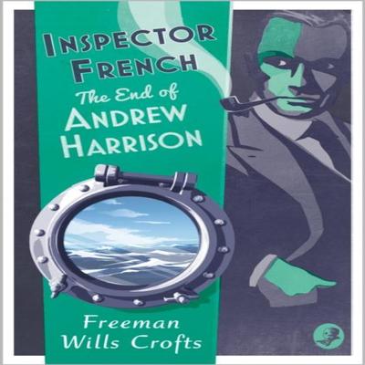 Inspector French The End of Andrew Harrison by Freeman Wills Crofts Paperback Book 9780008554064