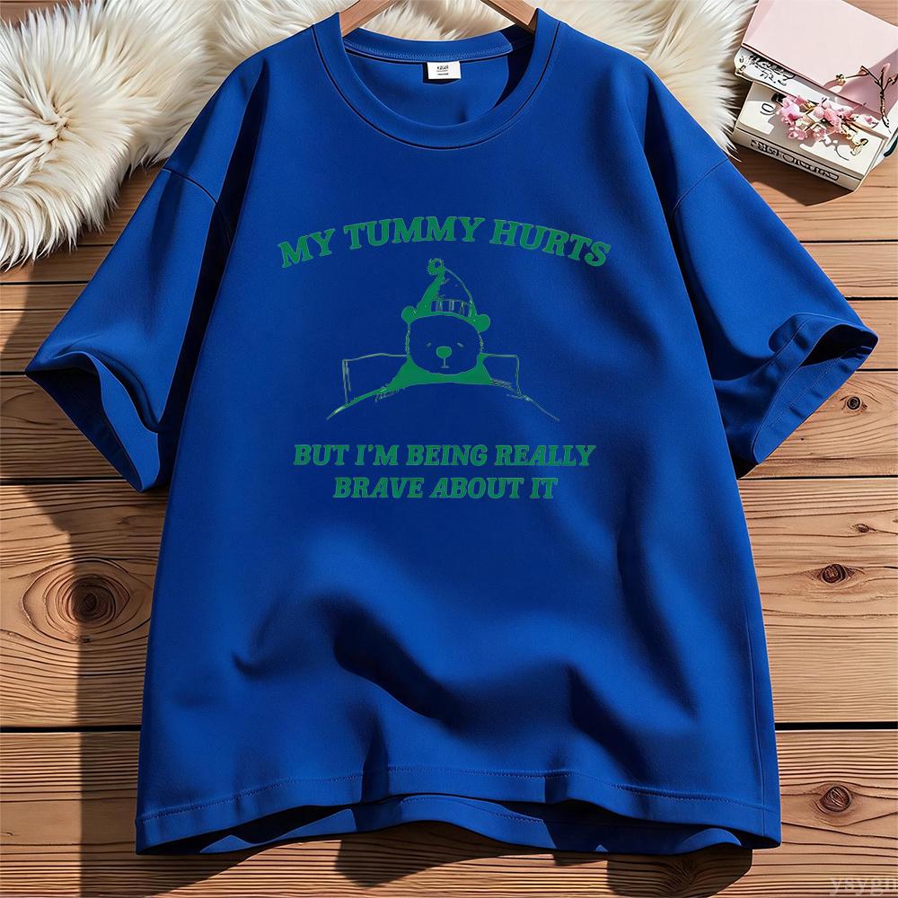 My Tummy Hurts But Im Being Really Brave About It Graphic T Shirts Unisex Unisex Funny Cotton Tee Casual Streetwear Unisexs Clothing