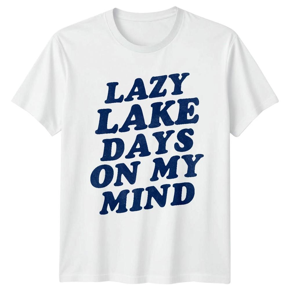 Lazy Lake Days On My Mind Lake Life Outdoors Unisexs Unisexs Graphic Tee S