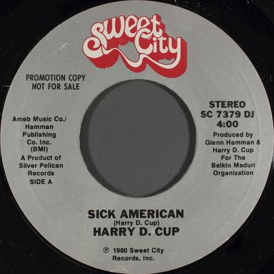 7inch Record HARRY D. CUP - Sick American SC7379DJ Sweet City 1980 US Pop Used