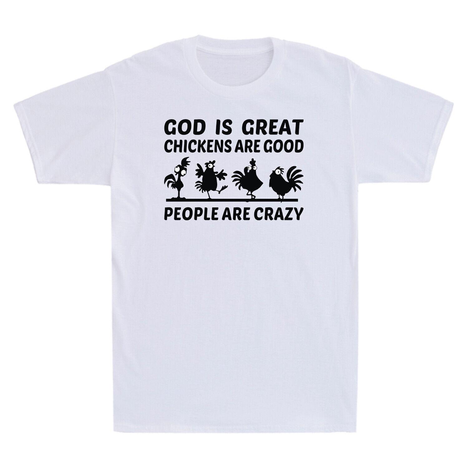 Chickens God Is Great Chickens Are Good People Are Crazy Novelty Men s T-Shirt L