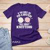 Funny Knitting Lover Saying Sewer Knitters Gift Unisex T-shirt