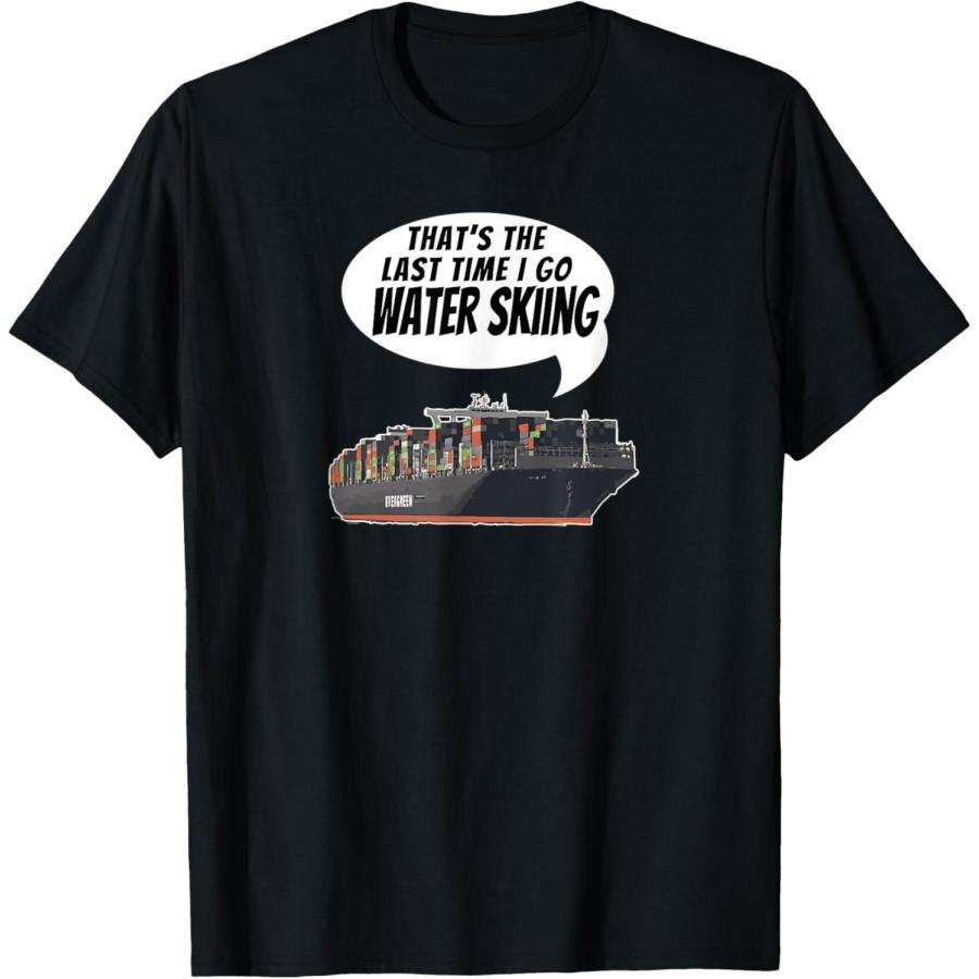

That s the last time I go Water Skiing Funny Suez Canal T-Shirt XXXXXL чорний