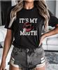 It Is My Mouth Funny Motivational Inspirational Quote Soft Cotton 100% Cotton T-shirt Mens Tees Top
